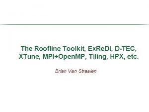 The Roofline Toolkit Ex Re Di DTEC XTune