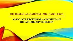 DR HAMAD ALQAHTANI MD CABS FRCS ASSOCIATE PROFESSOR