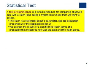 Statistical Test A test of significance is a