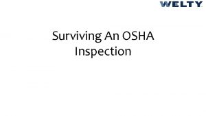 Surviving An OSHA Inspection Surviving An OSHA Inspection