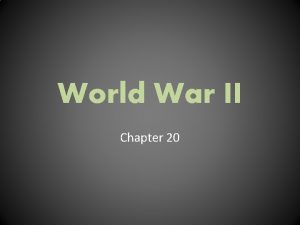 World War II Chapter 20 World War II