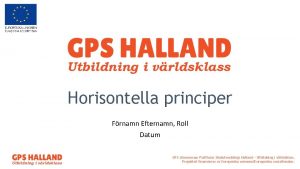 Horisontella principer Frnamn Efternamn Roll Datum GPS Gemensam