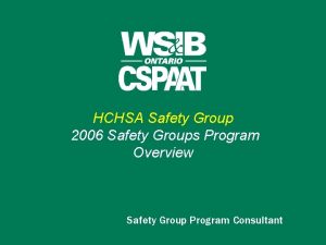 HCHSA Safety Group 2006 Safety Groups Program Overview