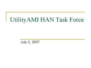 Utility AMI HAN Task Force July 2 2007