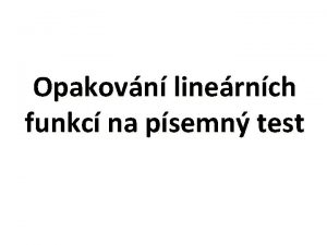 Opakovn linernch funkc na psemn test 1 Do