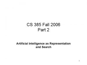 CS 385 Fall 2006 Part 2 Artificial Intelligence