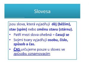 Slovesa jsou slova kter vyjaduj dj bm stav