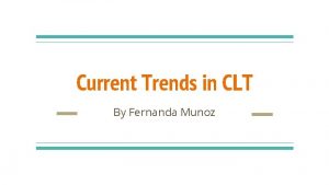 Current Trends in CLT By Fernanda Munoz Communicative