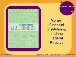 Chapter Twenty Money Financial Institutions and the Federal