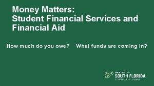 Money Matters Student Financial Services and Financial Aid
