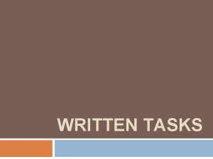 WRITTEN TASKS Written Tasks 20 Written tasks Whats