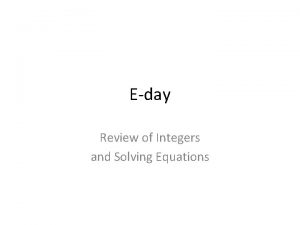 Eday Review of Integers and Solving Equations Same