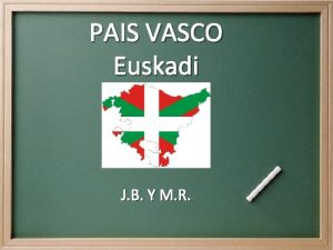 PAIS VASCO Euskadi J B Y M R