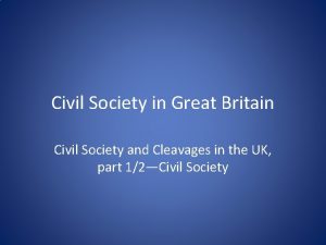 Civil Society in Great Britain Civil Society and