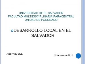 UNIVERSIDAD DE EL SALVADOR FACULTAD MULTIDISCIPLINARIA PARACENTRAL UNIDAD