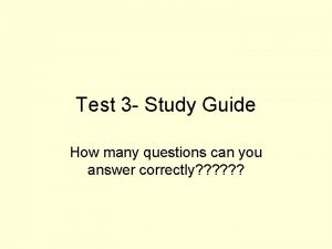 Test 3 Study Guide How many questions can