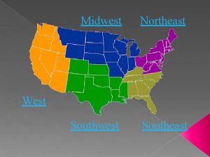 Midwest Northeast Southwest Southeast West The Northeast Region