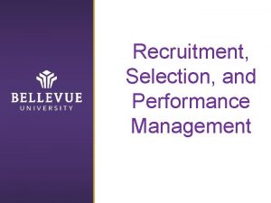 Recruitment Selection and Performance Management Recruitment Wh at