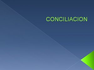 CONCILIACION Conciliacin MARCO LEGAL Conciliacin CONSTITUCION POLITICA DEL
