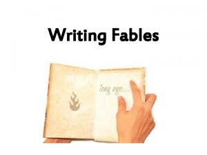 Writing Fables Fables A fable is a short