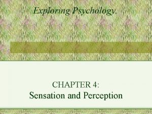 Exploring Psychology CHAPTER 4 Sensation and Perception Necker
