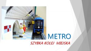 METRO SZYBKA KOLEJ MIEJSKA Co to jest metro