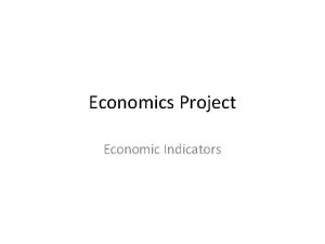 Economics Project Economic Indicators Measuring The Economy Manual