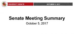 UNIVERSITY SENATE OCTOBER 5 2017 Senate Meeting Summary