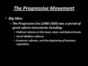 The Progressive Movement Big Idea The Progressive Era