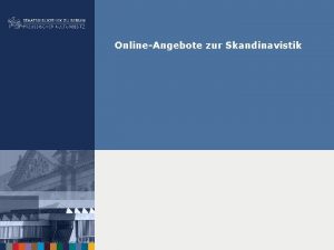 OnlineAngebote zur Skandinavistik Inhalt der Schulung Allgemeines zur
