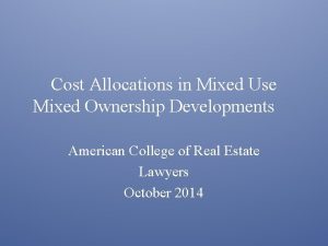 Cost Allocations in Mixed Use Mixed Ownership Developments