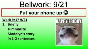 Bellwork 921 Put your phone up Week 917