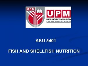 AKU 5401 FISH AND SHELLFISH NUTRITION ABSTRACT Energy