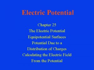 Electric Potential Chapter 25 The Electric Potential Equipotential