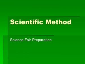 Scientific Method Science Fair Preparation Question What do