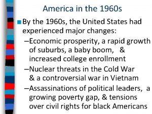 America in the 1960 s By the 1960