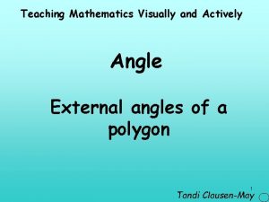 Teaching Mathematics Visually and Actively Angle External angles