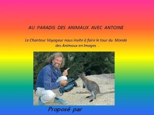AU PARADIS DES ANIMAUX AVEC ANTOINE Le Chanteur
