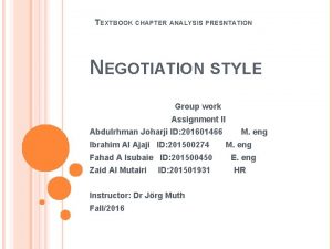 TEXTBOOK CHAPTER ANALYSIS PRESNTATION NEGOTIATION STYLE Group work