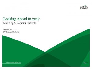 Looking Ahead to 2017 Manning Napiers Outlook Prepared