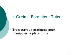 eGreta Formateur Tuteur Trois travaux pratiques pour manipuler