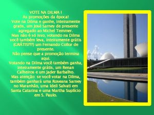 VOTE NA DILMA As promoes da poca Vote