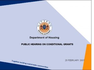 PUBLIC HEARING ON CONDITIONAL GRANTS 23 FEBRUARY 2007