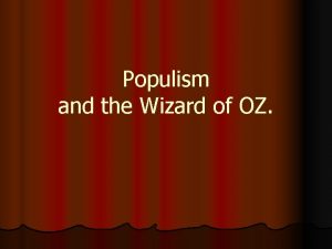 Populism and the Wizard of OZ Farmers Complaint