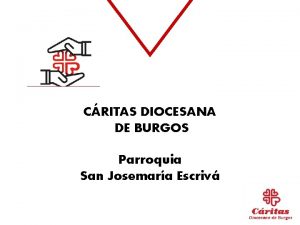 CRITAS DIOCESANA DE BURGOS Parroquia San Josemara Escriv