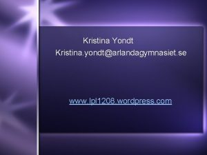 Kristina Yondt Kristina yondtarlandagymnasiet se www lpl 1208