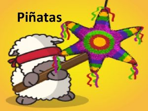 Piatas History of the Piata The piata is