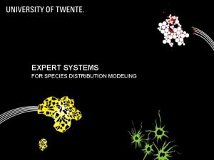 EXPERT SYSTEMS FOR SPECIES DISTRIBUTION MODELING DEFINING EXPERT