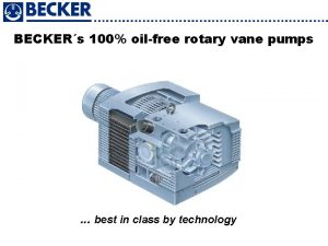 BECKERs 100 oilfree rotary vane pumps best in