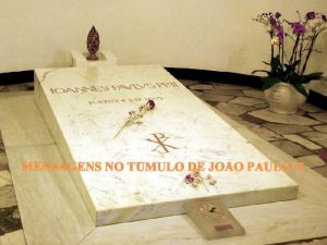 MENSAGENS NO TMULO DE JOO PAULO II Deixemme